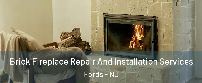  Brick Fireplace Repair And Installation Services Fords - NJ