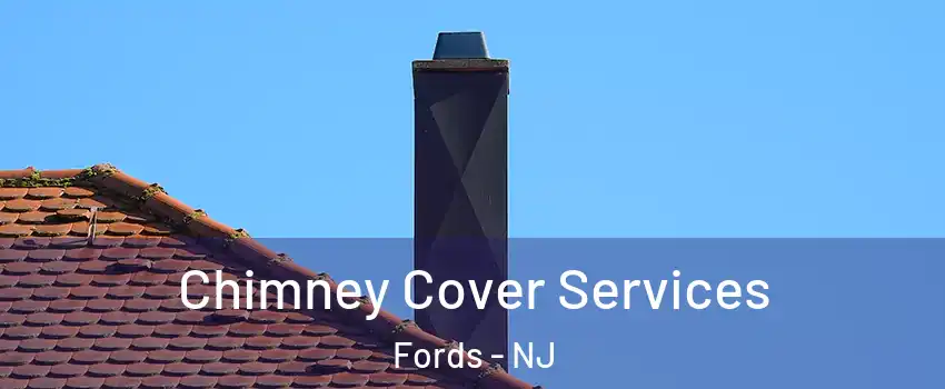  Chimney Cover Services Fords - NJ
