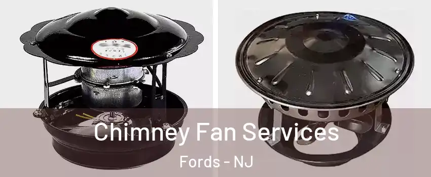  Chimney Fan Services Fords - NJ