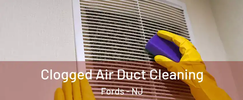  Clogged Air Duct Cleaning Fords - NJ