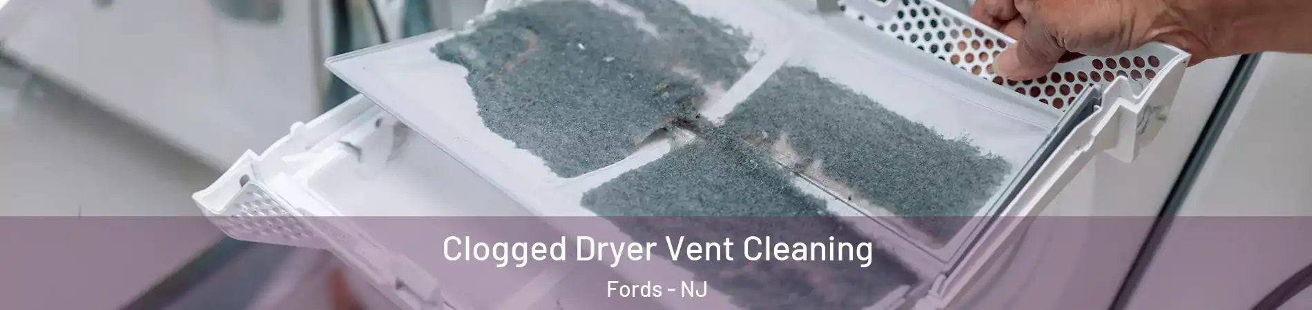  Clogged Dryer Vent Cleaning Fords - NJ