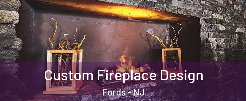  Custom Fireplace Design Fords - NJ