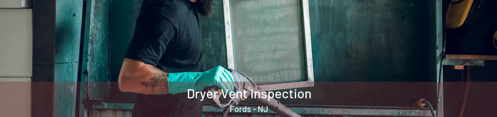  Dryer Vent Inspection Fords - NJ