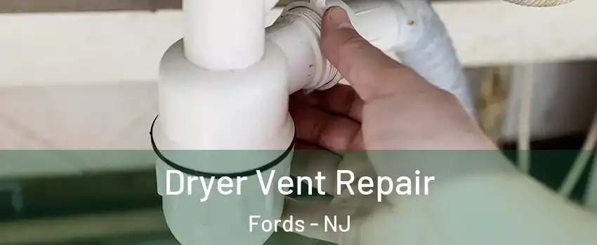  Dryer Vent Repair Fords - NJ