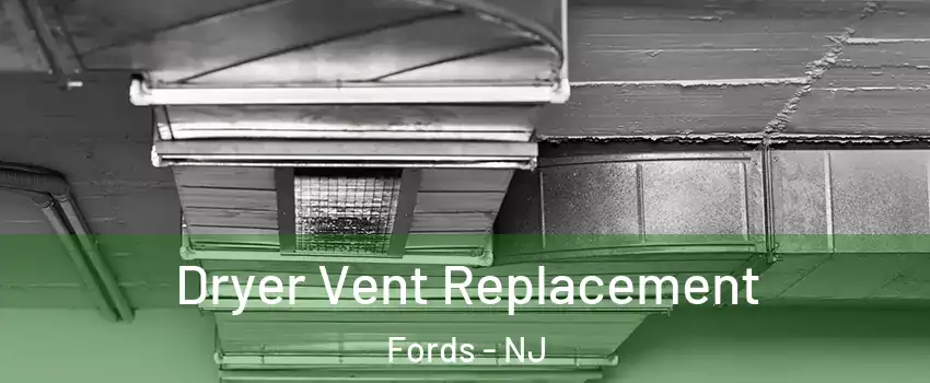  Dryer Vent Replacement Fords - NJ