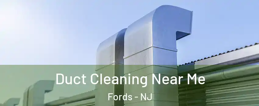  Duct Cleaning Near Me Fords - NJ