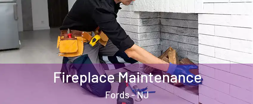  Fireplace Maintenance Fords - NJ