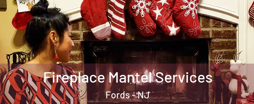  Fireplace Mantel Services Fords - NJ