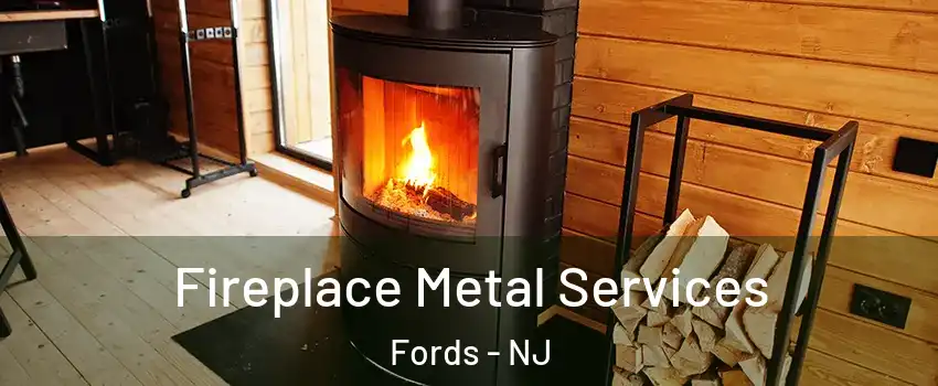  Fireplace Metal Services Fords - NJ