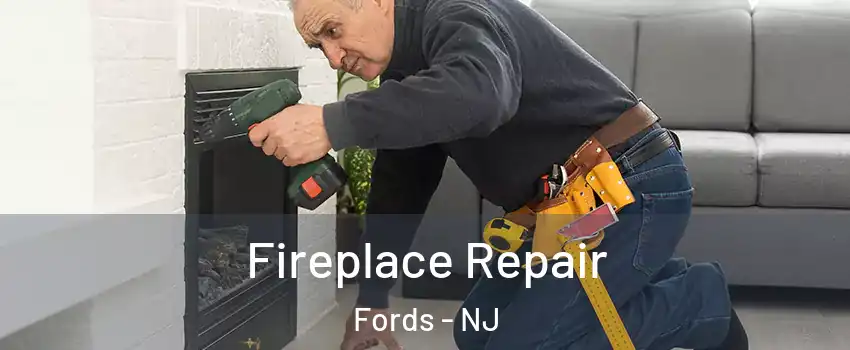  Fireplace Repair Fords - NJ