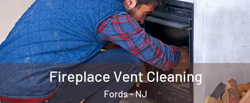  Fireplace Vent Cleaning Fords - NJ