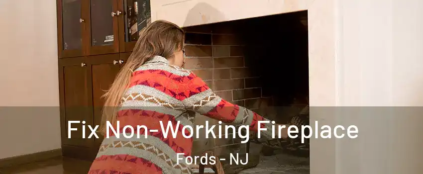  Fix Non-Working Fireplace Fords - NJ
