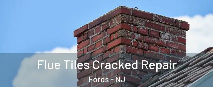  Flue Tiles Cracked Repair Fords - NJ