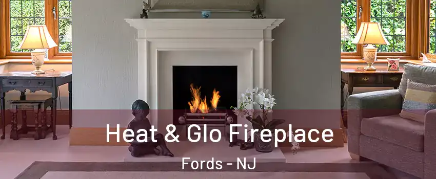  Heat & Glo Fireplace Fords - NJ