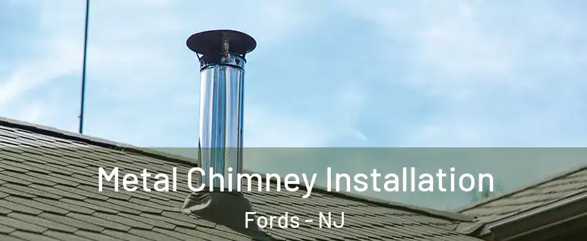 Metal Chimney Installation Fords - NJ