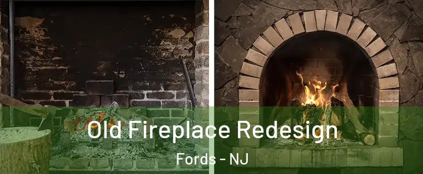  Old Fireplace Redesign Fords - NJ