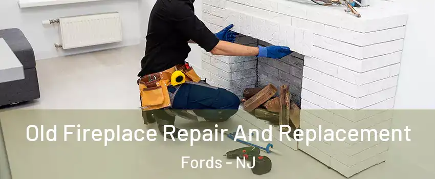  Old Fireplace Repair And Replacement Fords - NJ