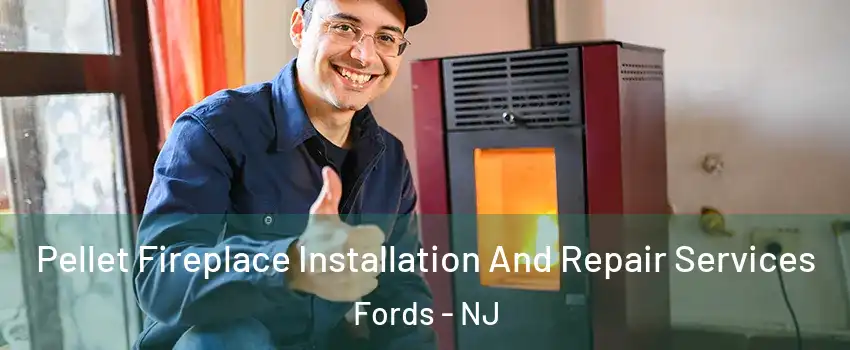  Pellet Fireplace Installation And Repair Services Fords - NJ
