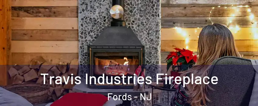  Travis Industries Fireplace Fords - NJ