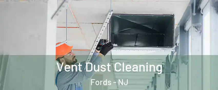  Vent Dust Cleaning Fords - NJ