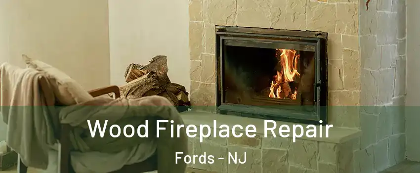  Wood Fireplace Repair Fords - NJ